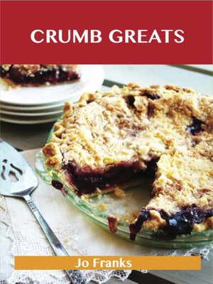 cover image of Crumb Greats: Delicious Crumb Recipes, The Top 100 Crumb Recipes
